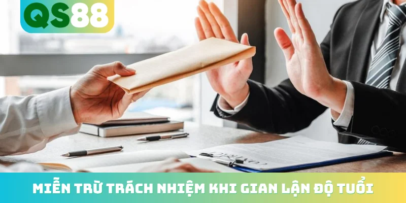 Miễn trừ trách nhiệm 3 Miễn trừ trách nhiệm khi gian lận độ tuổi
